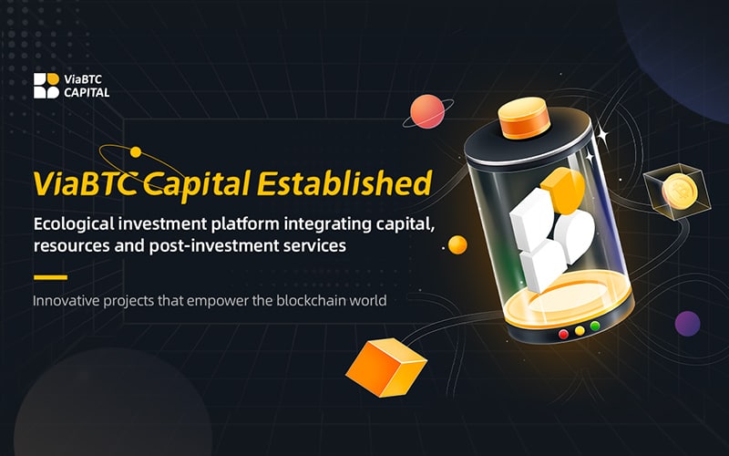 إنشاء شركة ViaBTC Capital يقود إلى تجديد نظام تقنية البلوكتشين نحو الاستثمار